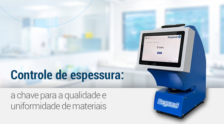 Controle de espessura: a chave para a qualidade e uniformidade de materiais