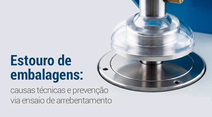 Estouro de embalagens: causas técnicas e prevenção via ensaio de arrebentamento